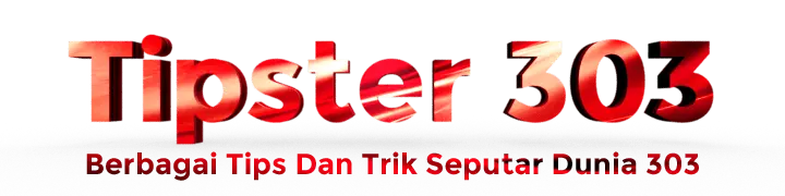 Tipster303 – Berbagai Tips Dan Trik Seputar Dunia 303